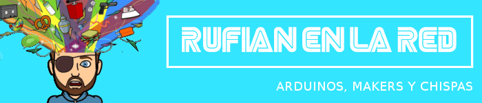 Rufián en la Red | Arduinos, Makers y Chispas